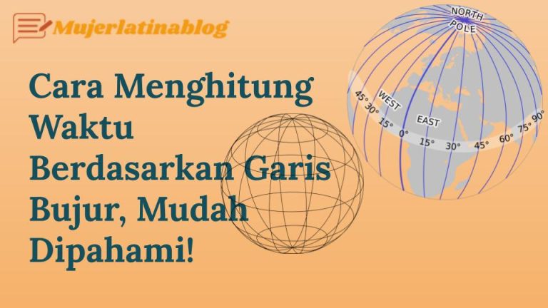 Cara Menghitung Waktu Berdasarkan Garis Bujur